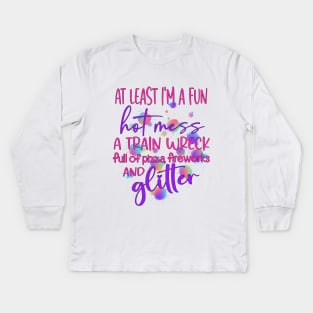 I'm a Fun Hot Mess a train wreck full of Pizza, Fireworks and Glitter Kids Long Sleeve T-Shirt